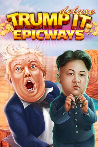Trump It Deluxe EPICWAYS в демо-режиме играть бесплатно | Азино888